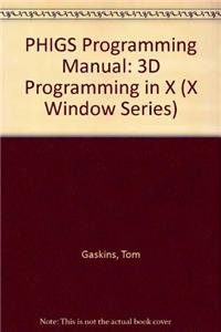 phigs programming manual 3d programming in x 1st edition tom gaskins 0937175854, 978-0937175859