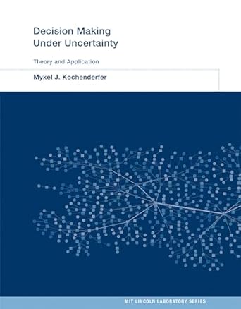 decision making under uncertainty theory and application 1st edition mykel j kochenderfer ,christopher amato
