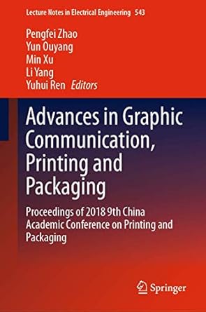 advances in graphic communication printing and packaging proceedings of 2018 9th china academic conference on