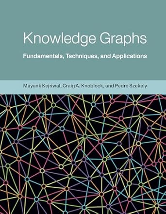 knowledge graphs fundamentals techniques and applications 1st edition mayank kejriwal ,craig a knoblock