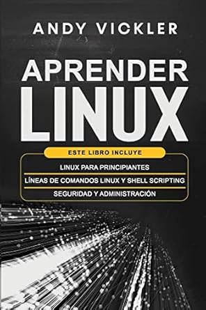 aprender linux este libro incluye linux para principiantes + lineas de comandos linux y shell scripting +