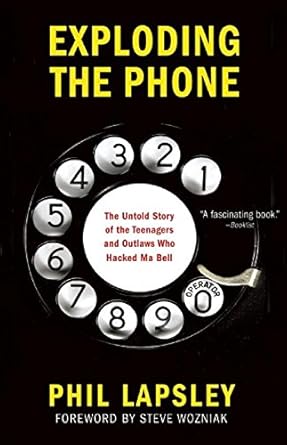 exploding the phone the untold story of the teenagers and outlaws who hacked ma bell 1st edition phil lapsley