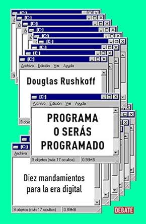 programa o seras programado diez mandamientos para la era digital / program or be programmed ten commands for