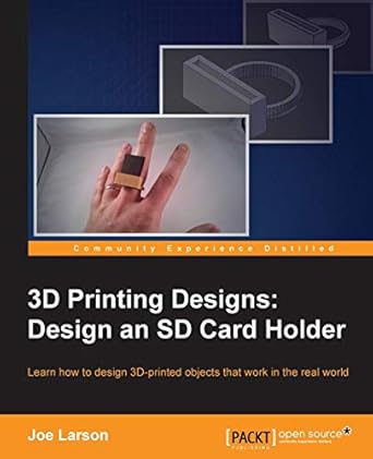 3d printing designs design an sd card holder 1st edition joe larson 1785885731, 978-1785885730