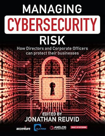 managing cybersecurity risk how directors and corporate officers can protect their businesses 1st edition