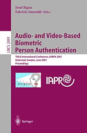 audio and video based biometric person authentication third international conference avbpa 2001 halmstad