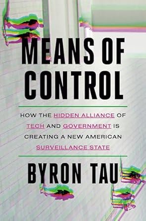 means of control how the hidden alliance of tech and government is creating a new american surveillance state