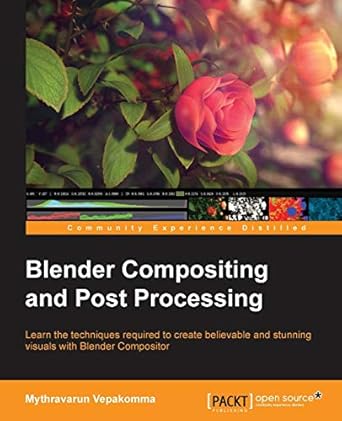 blender compositing and post processing 1st edition mythravarun vepakomma 1782161120, 978-1782161127