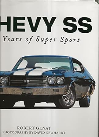 chevy ss 50 years of super sport 1st edition robert genat ,david newhardt 0760329796, 978-0760329795