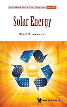 solar energy 1st edition gerard m crawley 9814689491, 978-9814689496