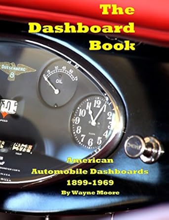the dashboard book american automobile dashboards 1st edition wayne moore 1539390446, 978-1539390442