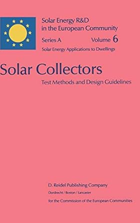 solar collectors test methods and design guidelines 1st edition w b gillett ,j e moon 9027720525,