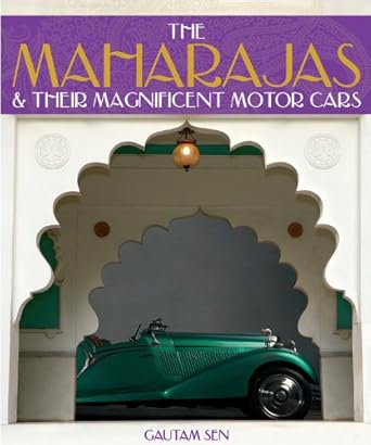 the maharajas and their magnificent motor cars 1st edition gautam sen 0857330632, 978-1843103509