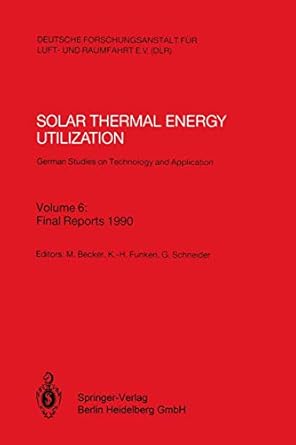 solar thermal energy utilization german studies on technology and application volume 6 final reports 1990 1st