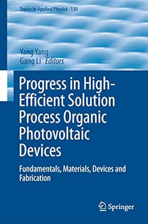 progress in high efficient solution process organic photovoltaic devices fundamentals materials devices and
