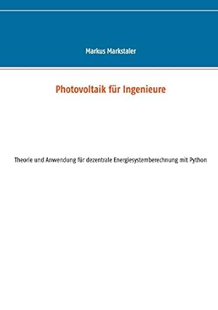 photovoltaik fur ingenieure theorie und anwendung fur dezentrale energiesystemberechnung mit python 1st