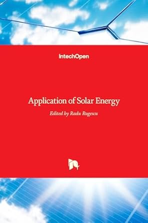 application of solar energy 1st edition radu rugescu 9535109693, 978-9535109693