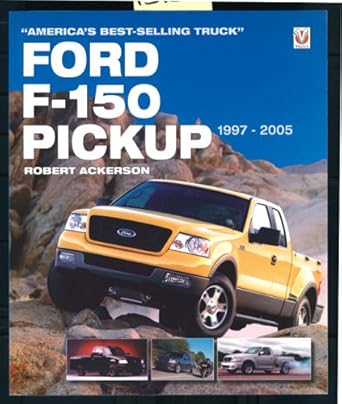 ford f 150 pickup 1997 2005 americas best selling truck 1st edition robert ackerson 1904788866, 978-1904788867