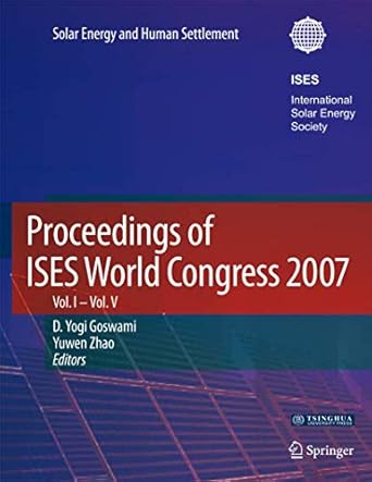 proceedings of ises world congress 2007 solar energy and human settlement 1st edition d yogi goswami ,yuwen