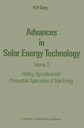 advances in solar energy technology volume 3 heating agricultural and photovoltaic applications of solar