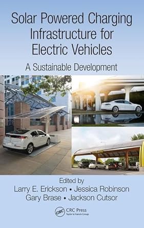solar powered charging infrastructure for electric vehicles a sustainable development 1st edition larry e