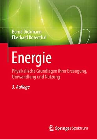 energie physikalische grundlagen ihrer erzeugung umwandlung und nutzung 1st edition bernd diekmann ,eberhard
