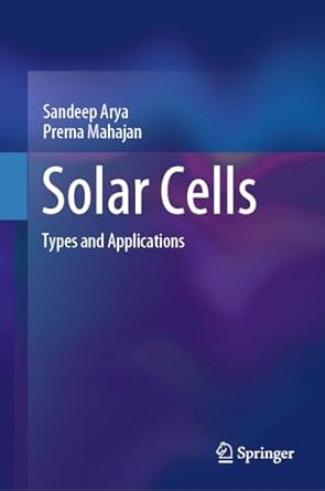 solar cells types and applications 1st edition sandeep arya ,prerna mahajan 9819973325, 978-9819973323