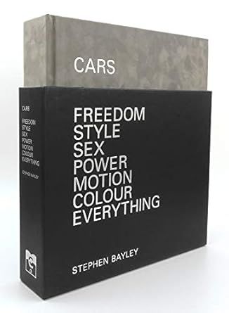 cars freedom style sex power motion colour everything 1st edition stephen bayley 1840915048, 978-1840915044