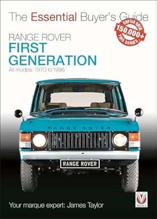 range rover first generation models 1970 to 1996 the essential buyers guide 1st edition james taylor