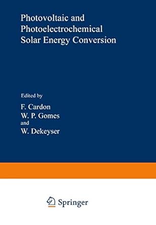 photovoltaic and photoelectrochemical solar energy conversion 1st edition felix cardon f cardon 0306408007,