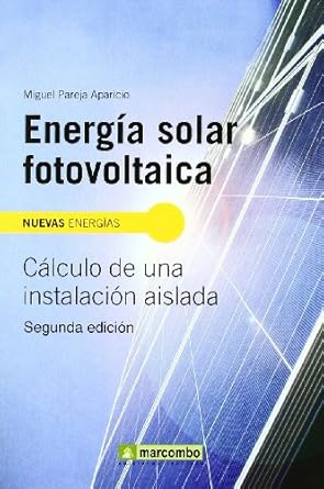 energia solar fotovoltaica calculo de una instalacion aislada coleccion nuevas energias 1st edition miguel