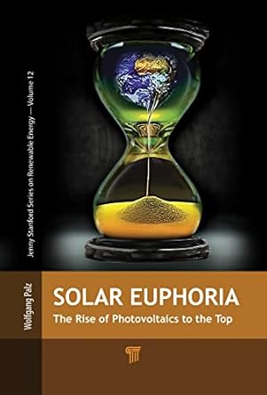 solar euphoria the rise of photovoltaics to the top 1st edition wolfgang palz 9815129007, 978-9815129007