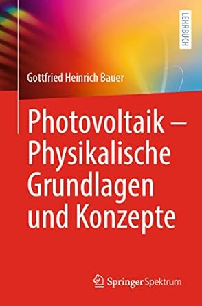 photovoltaik physikalische grundlagen und konzepte 1st edition gottfried heinrich bauer 3662662906,