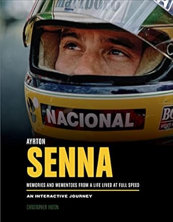 ayrton senna memories and mementoes from a life lived at full speed an interactive journey 1st edition