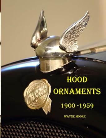 hood ornaments 1900 1959 1st edition wayne moore 1790774616, 978-1790774616