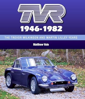 tvr 1946 1982 the trevor wilkinson and martin lilley years 1st edition matthew vale 1785003518, 978-1785003516