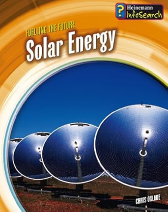 solar energy 1st edition chris oxlade 0431115729, 978-0431115726