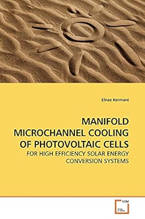 manifold microchannel cooling of photovoltaic cells for high efficiency solar energy conversion systems 1st