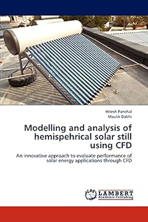 modelling and analysis of hemispehrical solar still using cfd an innovative approach to evaluate performance