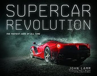 supercar revolution the fastest cars of all time 1st edition john lamm 076036334x, 978-0760363348