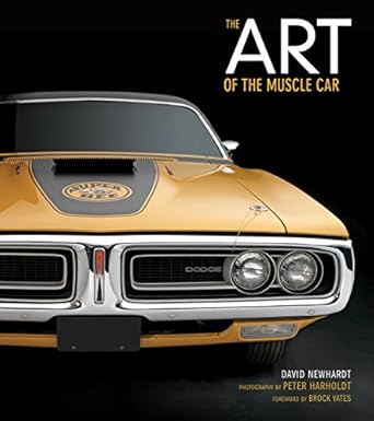 the art of the muscle car 1st edition david newhardt ,peter harholdt ,brock yates 0760344213, 978-0760344217