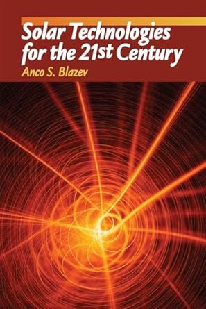 solar technologies for the 21st century 1st edition anco s blazev 146658291x, 978-1466582910