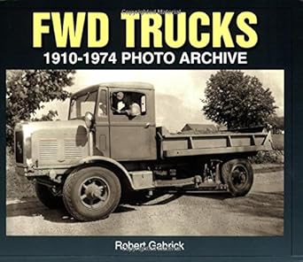 fwd trucks 1910 1974 photo archive 1st edition robert gabrick 1583881425, 978-1583881422
