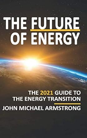the future of energy the 2021 guide to the energy transition renewable energy energy technology
