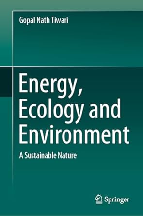 energy ecology and environment a sustainable nature 1st edition gopal nath tiwari 9819939968, 978-9819939961