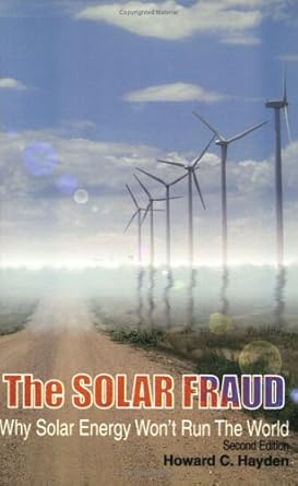 solar fraud why solar energy wont run the world 1st edition howard c hayden 0971484546, 978-0971484542