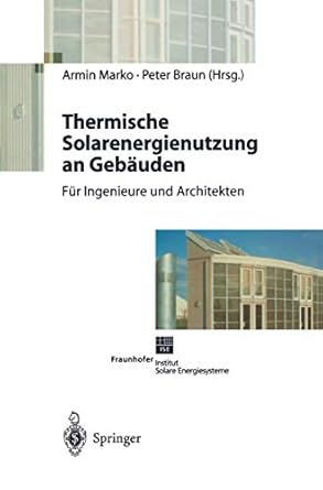thermische solarenergienutzung an gebauden 1st edition armin marko ,peter braun 3540603697, 978-3540603696