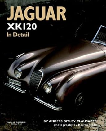 jaguar xk120 in detail 1st edition anders ditlev clausager 0954998103, 978-0954998103