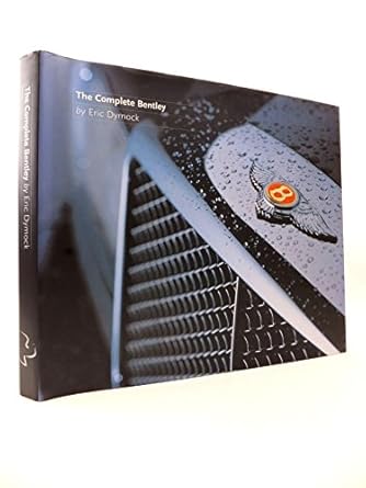 the complete bentley 1st edition eric dymock 095549091x, 978-0955490910
