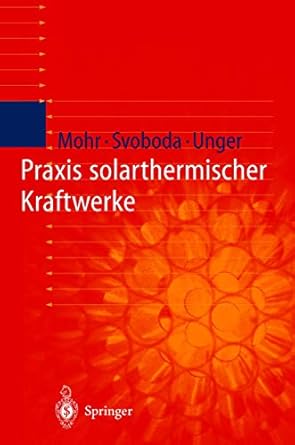 praxis solarthermischer kraftwerke 1st edition markus mohr ,petr svoboda ,herrmann unger ,y thalheim